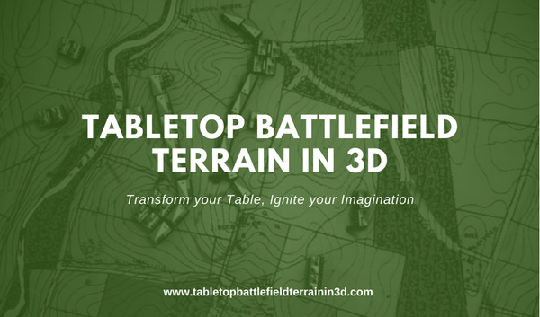 TABLETOP BATTLEFIELD TERRAIN IN 3D